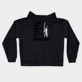 I Did The Math Answer Is Penguin Penguin Bird Kids Hoodie